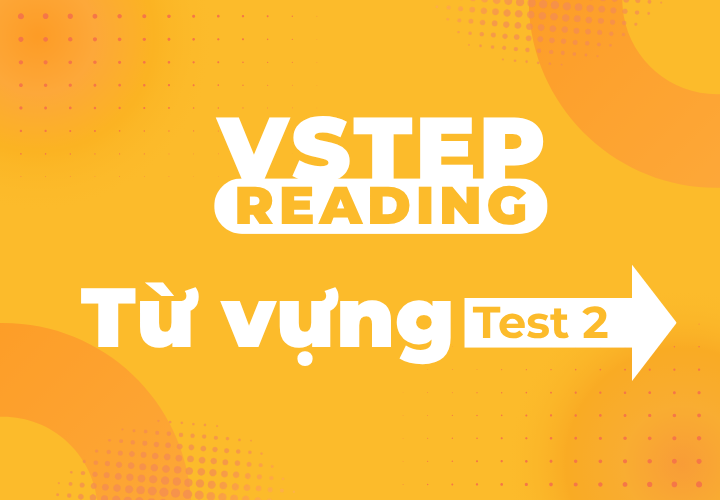 Vstep Reading - Từ Vựng - Test 2